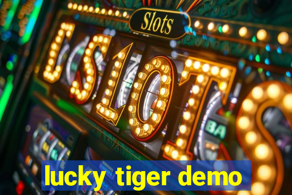 lucky tiger demo